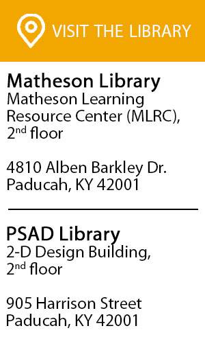 Matheson Library, Matheson Learning Resource Center, 4810 Alben Carkley Dr. Paducah, KY 42001, 2nd Floor. PSAD Library 2-D Design Building 2nd Floor, 905 Harrison Street, Paducah, KY 42001.
