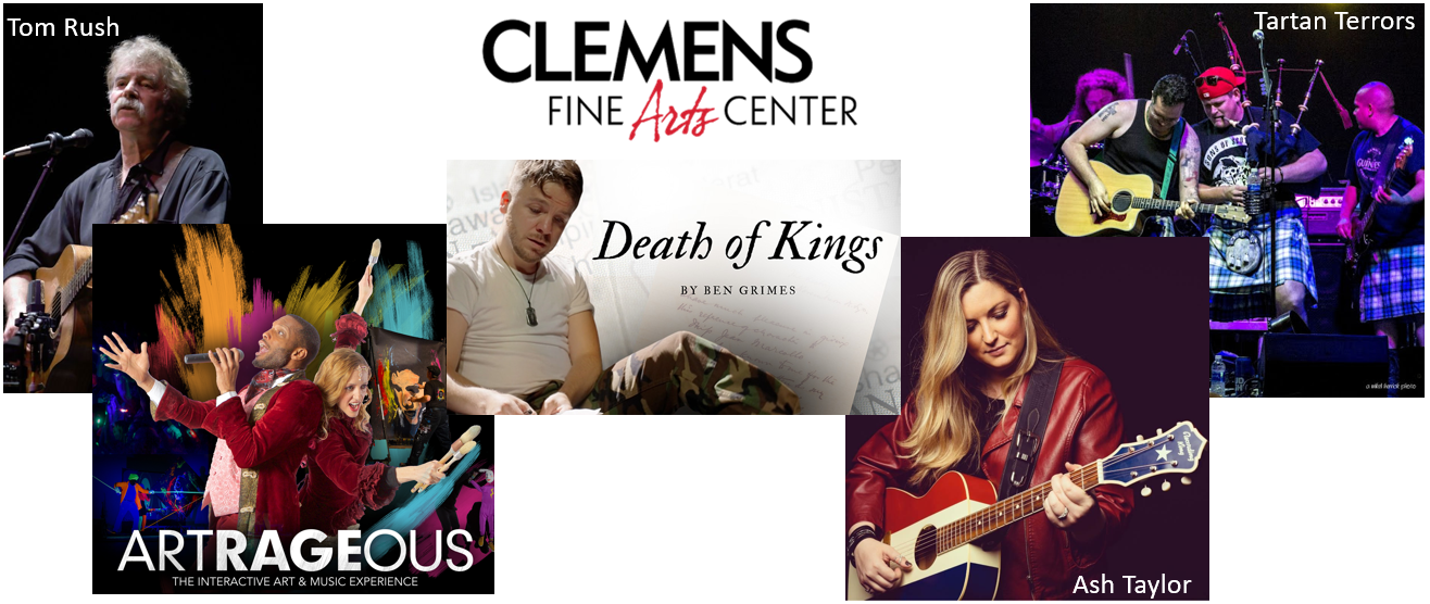Clemens Fine Arts Center Events: Tom Rush; ARTRAGEOUS; Death of Kings by Ben Grimes; Ash Taylor; Tartan Terrors
