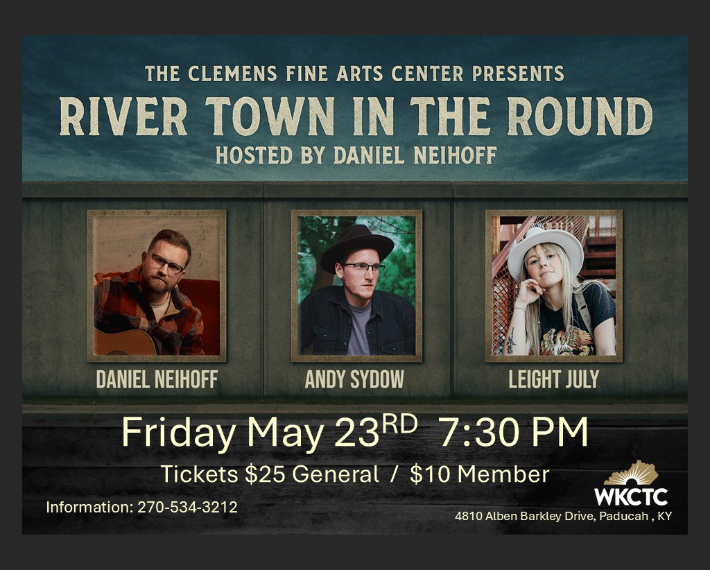 River Town in The Round Hosted by Daniel Neihoff. Artist Daniel Neihoff, Andy Sydow, Leight July. Friday May 23rd 7:30pm. Tickets $25 or $10 for members. 2705343212 for information. 