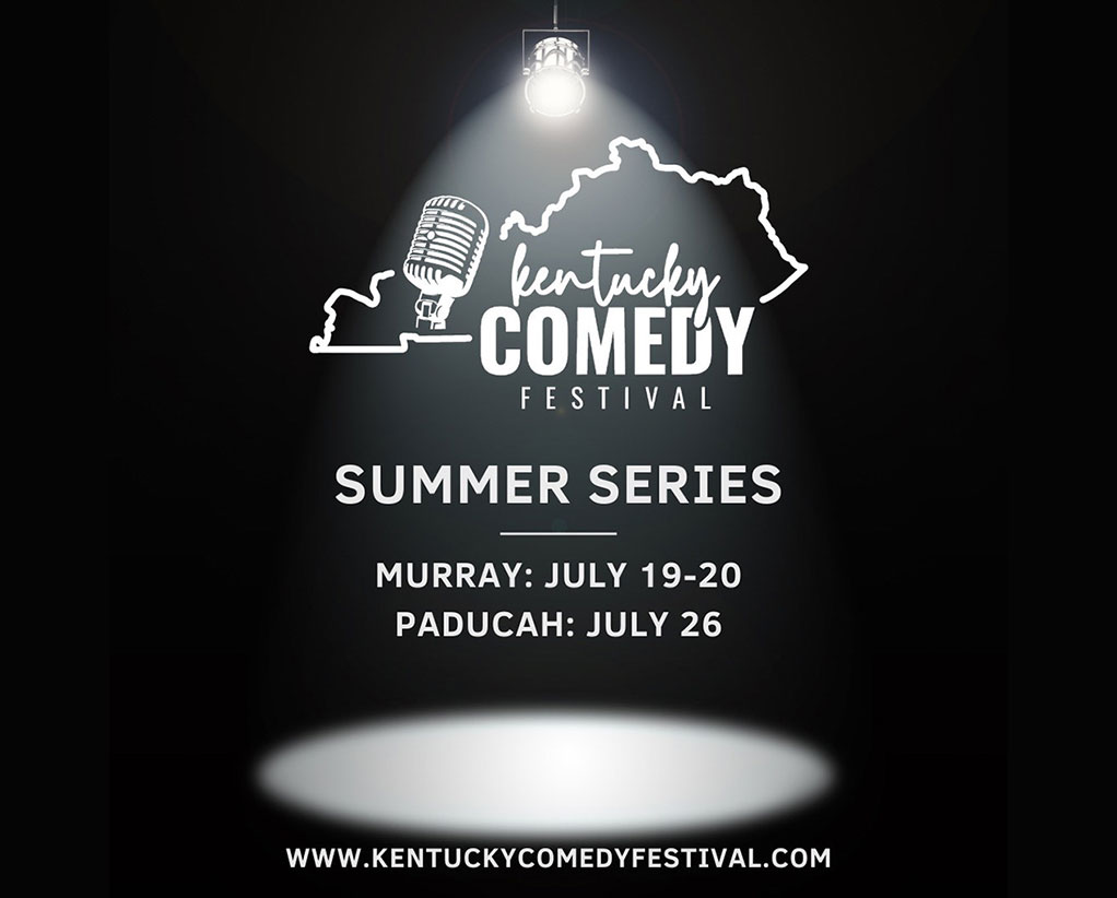 Kentucky Comedy Festival Summer Series Murray: July 19-20; Pducah: July 26. www.kentuckycomedyfestival.com