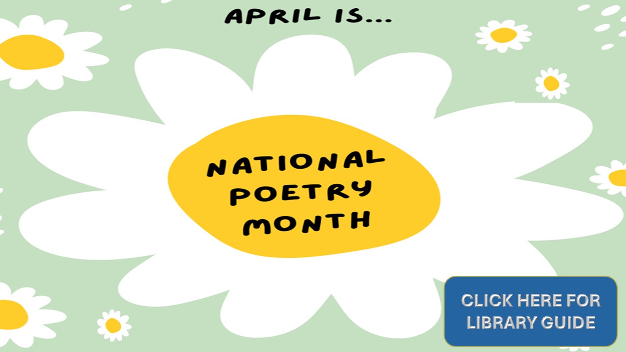 April is ... National Poetry Month Click here for library guide